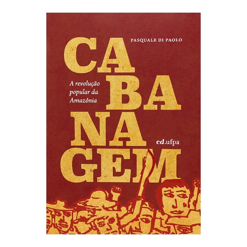 CABANAGEM: A REVOLUÇÃO POPULAR DA AMAZÔNIA