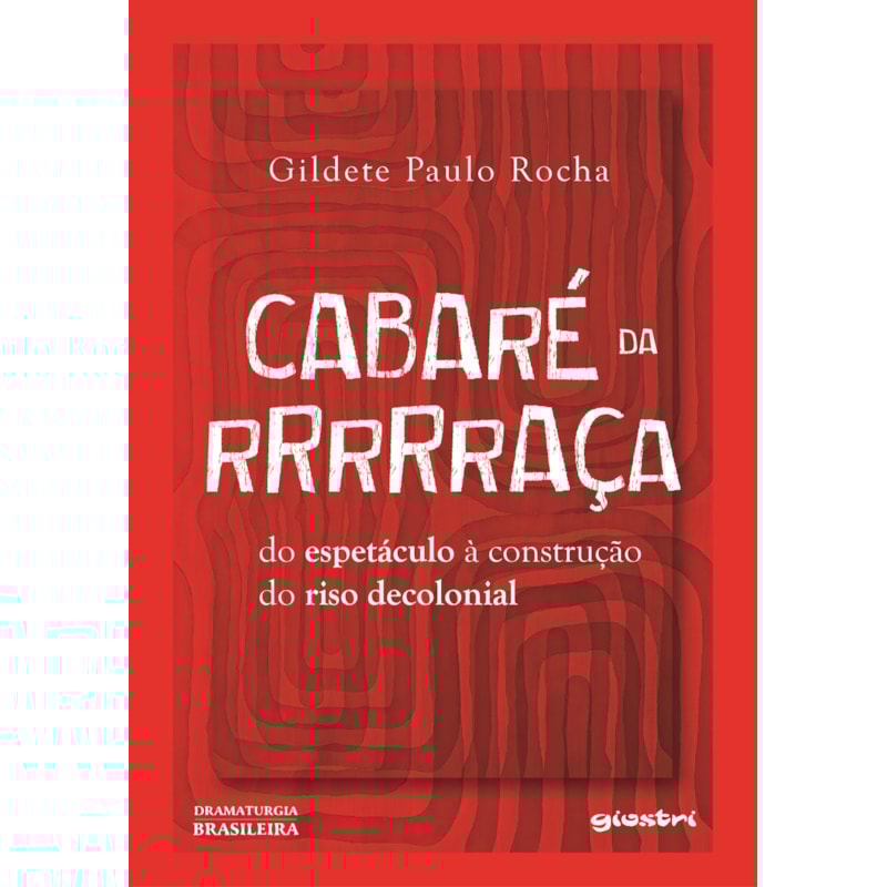 Cabaré da Rrrrraça: do espetáculo à construção do riso decolonial