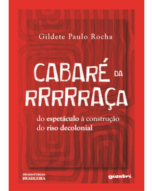 Cabaré da Rrrrraça: do espetáculo à construção do riso decolonial