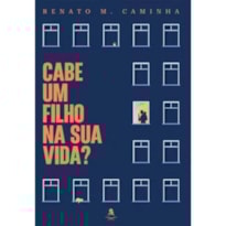 CABE UM FILHO NA SUA VIDA?