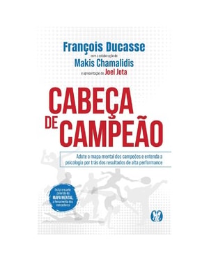 Cabeça de Campeão: Adote o mapa mental dos campeões e entenda a psicologia por trás dos resultados de alta performance