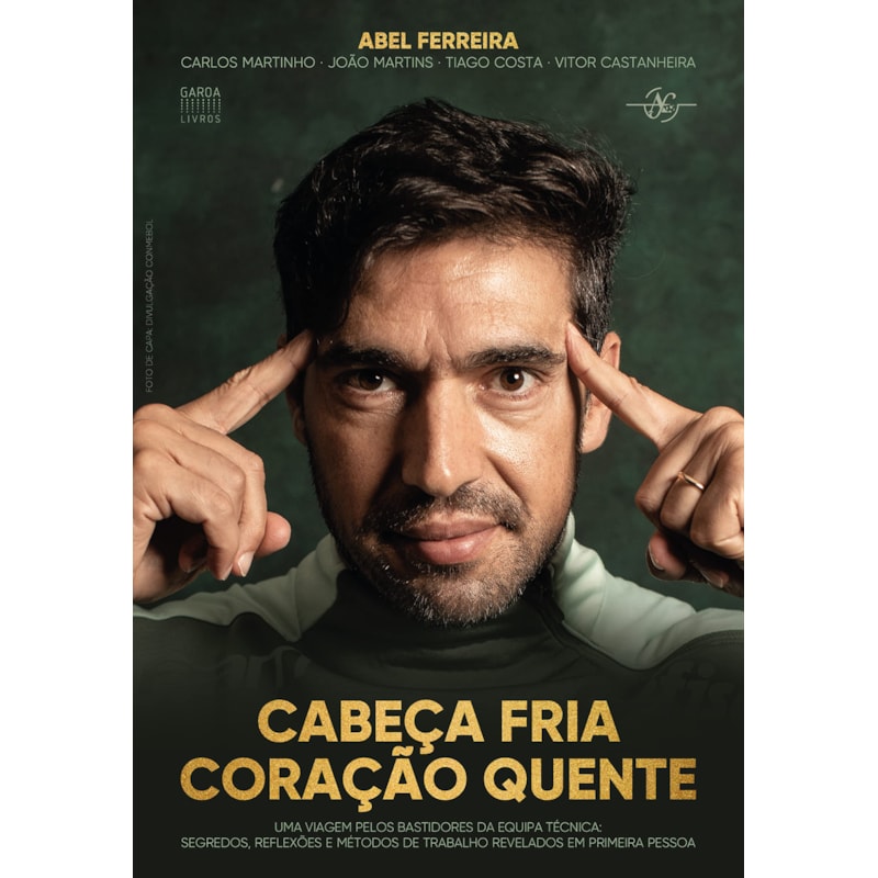 CABEÇA FRIA, CORAÇÃO QUENTE: UMA VIAGEM PELOS BASTIDORES DA EQUIPA TÉCNICA: SEGREDOS, REFLEXÕES E MÉTODOS DE TRABALHO RE