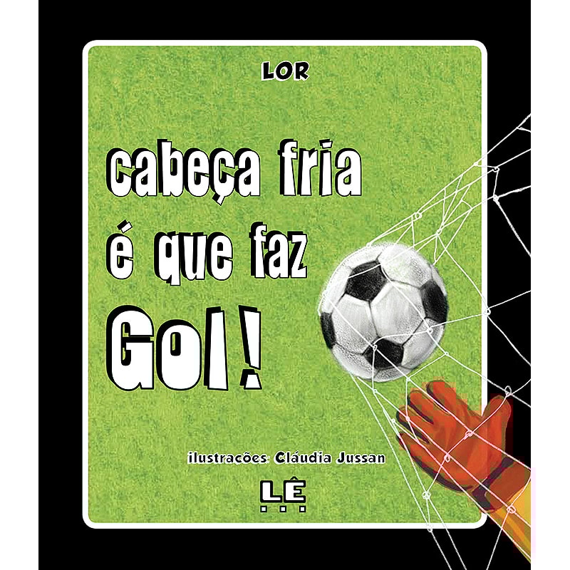 CABEÇA FRIA É QUE FAZ GOL!