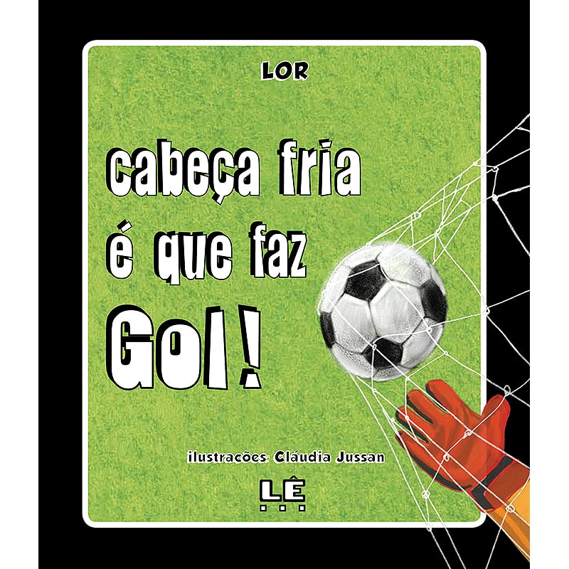 CABEÇA FRIA É QUE FAZ GOL!