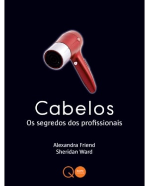 CABELOS : OS SEGREDOS DOS PROFISSIONAIS