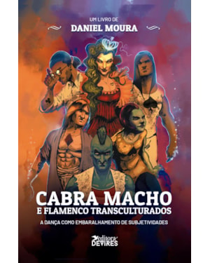 CABRA MACHO E FLAMENCO TRANSCULTURADOS - A DANÇA COMO EMBARALHAMENTO DE SUBJETIVIDADES