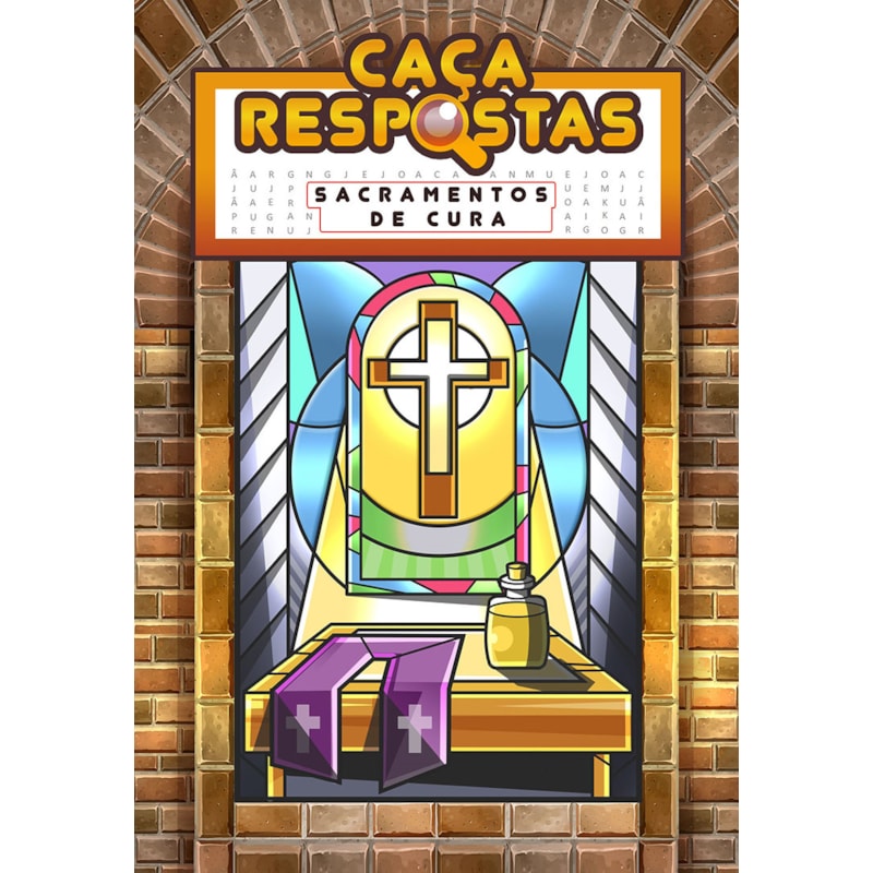 CAÇA-RESPOSTAS - SACRAMENTOS DE CURA