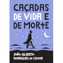 CAÇADAS DE VIDA E DE MORTE