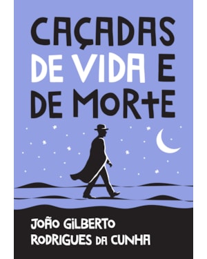 CAÇADAS DE VIDA E DE MORTE