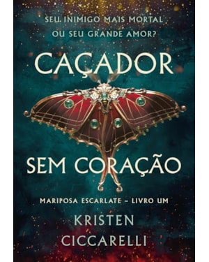 CAÇADOR SEM CORAÇÃO (MARIPOSA ESCARLATE - LIVRO 1)