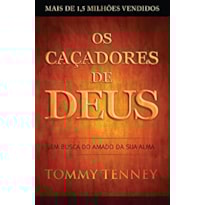 CACADORES DE DEUS, OS - EM BUSCA DO AMADO DA SUA ALMA - 1
