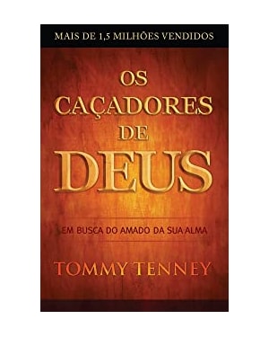 CACADORES DE DEUS, OS - EM BUSCA DO AMADO DA SUA ALMA - 1