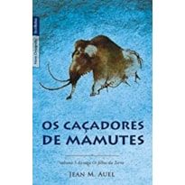 CACADORES DE MAMUTES, OS - VOL. 3 - COL. OS FILHOS DA TERRA (BOLSO) - 1ª