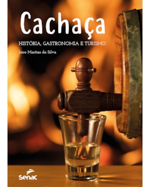CACHAÇA: HISTÓRIA, GASTRONOMIA E TURISMO