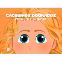 CACHINHOS DOURADOS - PARA LER E BRINCAR