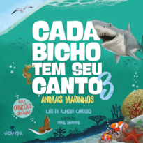 CADA BICHO TEM SEU CANTO 3: ANIMAIS MARINHOS