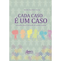 CADA CASO É UM CASO: CAMINHOS PARA A INCLUSÃO NO ENSINO COMUM