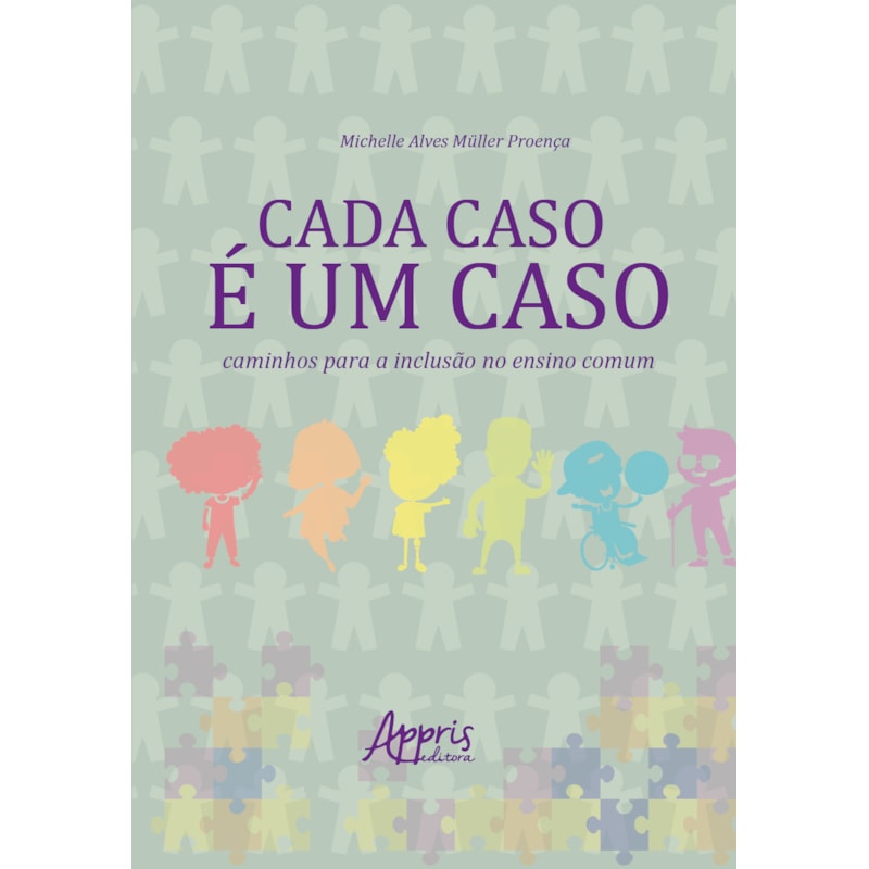 CADA CASO É UM CASO: CAMINHOS PARA A INCLUSÃO NO ENSINO COMUM