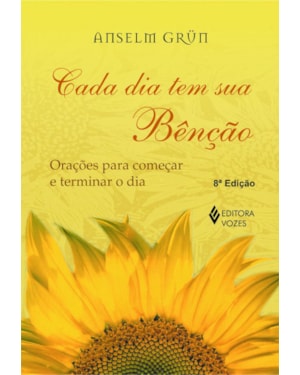 CADA DIA TEM SUA BÊNÇÃO - ORAÇÕES PARA COMEÇAR E TERMINAR O DIA