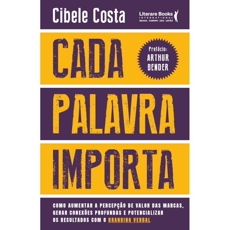 Cada palavra importa: Como aumentar a percepção de valor das marcas, gerar conexões profundas e potencializar os resultados com o branding verbal