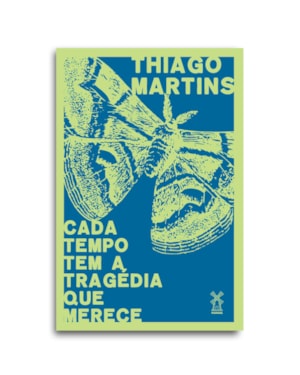 CADA TEMPO TEM A TRAGÉDIA QUE MERECE