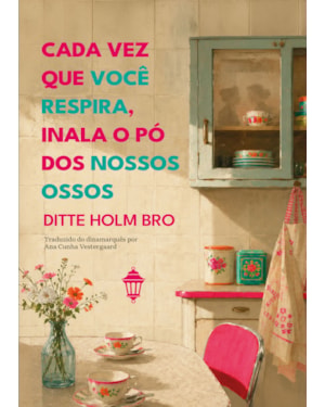 CADA VEZ QUE VOCÊ RESPIRA, INALA O PÓ DOS NOSSOS OSSOS