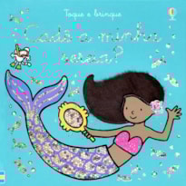 CADÊ A MINHA SEREIA?: TOQUE E BRINQUE