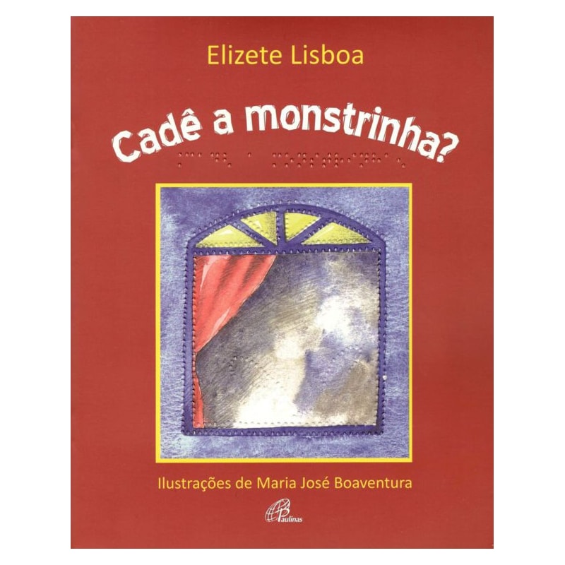 Cadê a monstrinha?: com braile