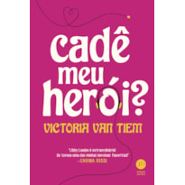 CADÊ MEU HERÓI?