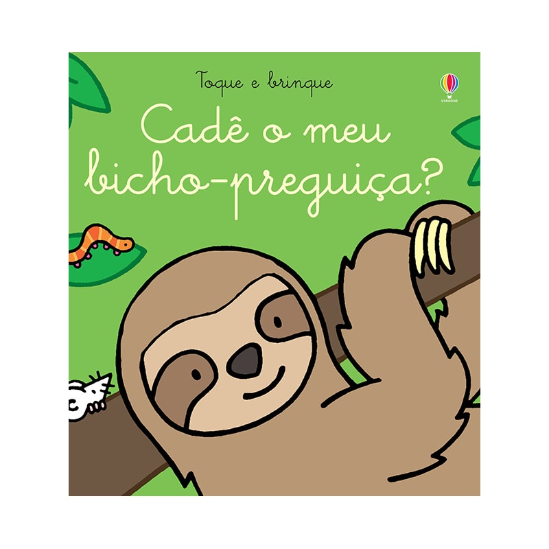 CADÊ O MEU BICHO-PREGUIÇA?: TOQUE E BRINQUE