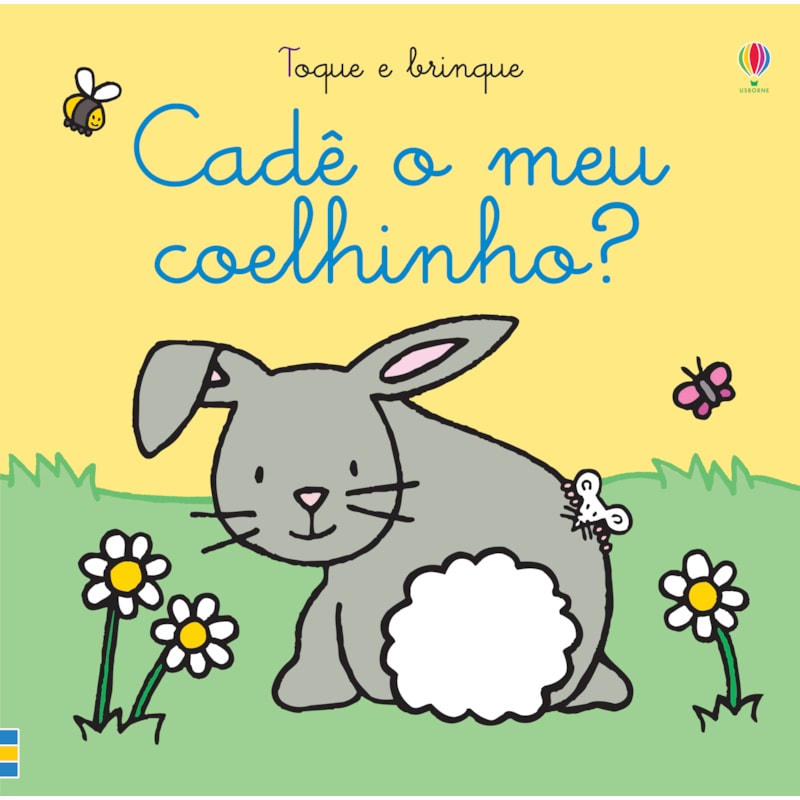 CADÊ O MEU COELHINHO?: TOQUE E BRINQUE