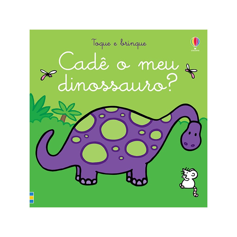 CADÊ O MEU DINOSSAURO?: TOQUE E BRINQUE