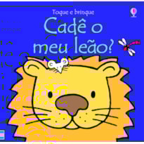 CADÊ O MEU LEÃO? : TOQUE E BRINQUE