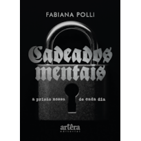 CADEADOS MENTAIS: A PRISÃO NOSSA DE CADA DIA
