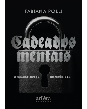 CADEADOS MENTAIS: A PRISÃO NOSSA DE CADA DIA
