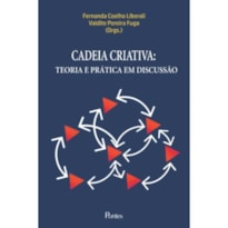 CADEIA CRIATIVA - TEORIA E PRÁTICA EM DISCUSSÃO