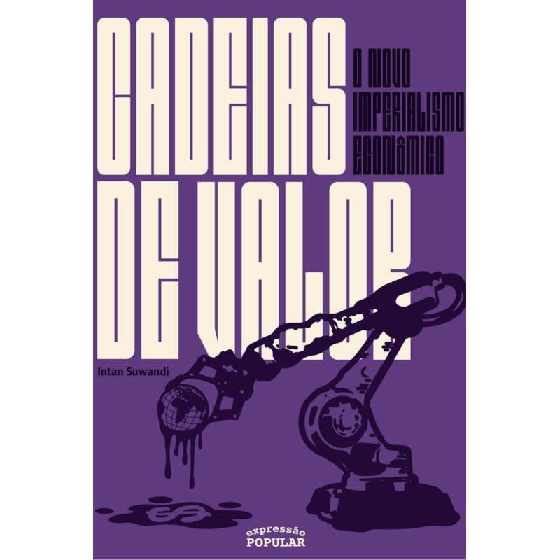 CADEIAS DE VALOR: O NOVO IMPERIALISMO ECONÔMICO