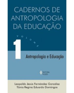 CADERNO DE ANTROPOLOGIA DA EDUCAÇÃO - VOLUME.1