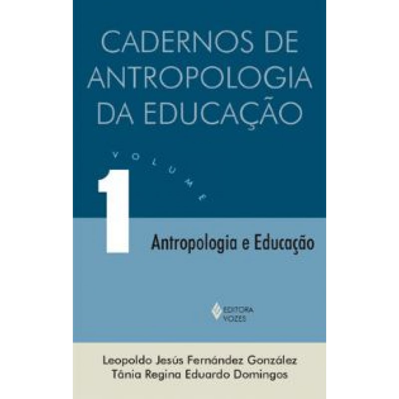 CADERNO DE ANTROPOLOGIA DA EDUCAÇÃO - VOLUME.1