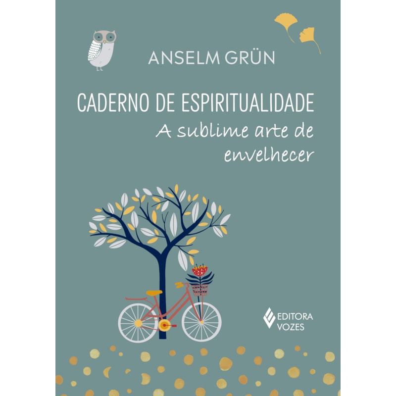 CADERNO DE ESPIRITUALIDADE: A SUBLIME ARTE DE ENVELHECER