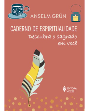 CADERNO DE ESPIRITUALIDADE: DESCUBRA O SAGRADO EM VOCÊ