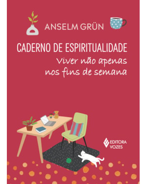 CADERNO DE ESPIRITUALIDADE - VIVER NÃO APENAS NOS FINS DE SEMANA