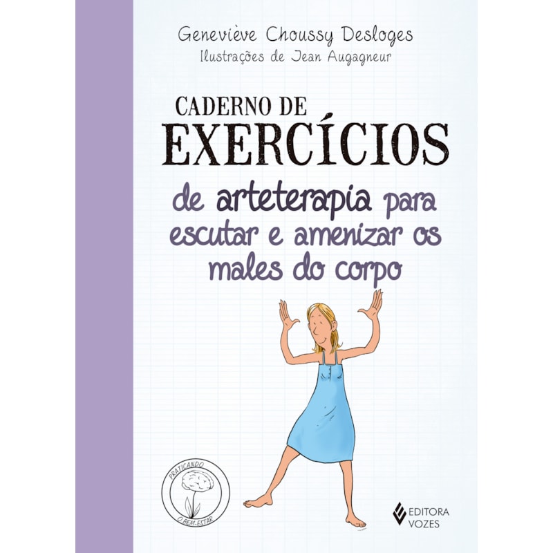 CADERNO DE EXERCÍCIOS DE ARTETERAPIA PARA ESCUTAR E AMENIZAR OS MALES DO CORPO