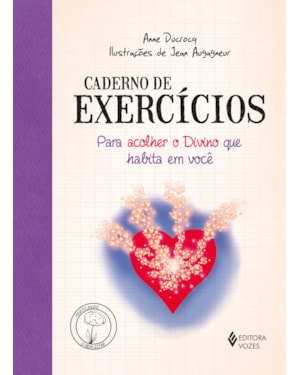 CADERNO DE EXERCÍCIOS PARA ACOLHER O DIVINO QUE HABITA EM VOCÊ
