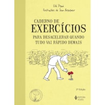 CADERNO DE EXERCÍCIOS PARA DESACELERAR QUANDO TUDO VAI RÁPIDO DEMAIS