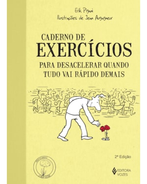CADERNO DE EXERCÍCIOS PARA DESACELERAR QUANDO TUDO VAI RÁPIDO DEMAIS