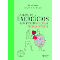 CADERNO DE EXERCÍCIOS PARA EVOLUIR GRAÇAS ÀS PESSOAS DIFÍCEIS