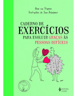 CADERNO DE EXERCÍCIOS PARA EVOLUIR GRAÇAS ÀS PESSOAS DIFÍCEIS