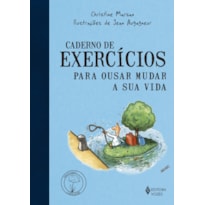 CADERNO DE EXERCÍCIOS PARA OUSAR MUDAR A SUA VIDA