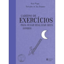 CADERNO DE EXERCÍCIOS PARA OUSAR REALIZAR SEUS SONHOS